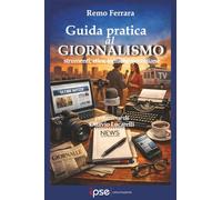 Guida pratica al giornalismo: strumenti, etica, tecniche quotidiane: 1 (Communication)