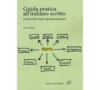 Guida pratica all'italiano scritto (senza diventare grammarnazi) (Pillole. Linguistica)