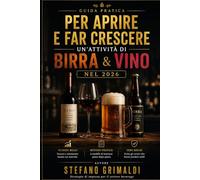 Guida Pratica per Aprire e Far Crescere un’Attività di Birra e Vino nel 2026: Numeri, burocrazia, modelli di business, marketing e primi 30 giorni