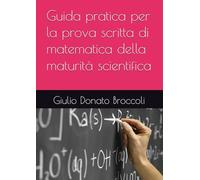 Guida pratica per la prova scritta di matematica della maturità scientifica