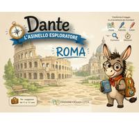 Guida Roma per bambini - Edizione Grandi Città - Dante l’Asinello Esploratore | Giochi, attività, curiosità e pagine da colorare: Viaggiare con i ... per coinvolgerli prima e durante la vacanza