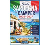 GUIDA SARDEGNA IN CAMPER 2026-2027: I migliori itinerari tra Costa Smeralda, Alghero, Cagliari, La Maddalena e Golfo di Orosei - Aree di sosta, campeggi, spiagge e borghi con consigli pratici