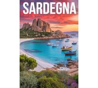 GUIDA SARDEGNA - Tutto ciò di cui hai Davvero Bisogno: Itinerari Dettagliati Giorno per Giorno, Luoghi Segreti Mozzafiato e Consigli Strategici da Insider per Vivere la Sardegna come un Local