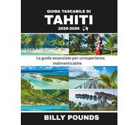 GUIDA TASCABILE DI TAHITI 2025-2026: La guida essenziale per un'esperienza indimenticabile