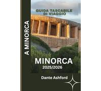GUIDA TASCABILE DI VIAGGIO A MINORCA 2025/2026 (CON IMMAGINI A COLORI): Scopri tesori nascosti, spiagge e avventure sull'isola con itinerari curati e consigli degli esperti
