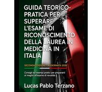 Guida Teorico-Pratica per Superare l’Esame di Riconoscimento della Laurea in Medicina in Italia Seconda Edizione Aggiornata 2026: Teoria, casi ... in Medicina in Italia - Volume I)