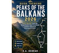 GUIDA TREKKING PEAKS OF THE BALKANS 2026: Itinerari di Trekking tra Albania, Kosovo e Montenegro, Sentieri delle Montagne Maledette, Mappe, Percorsi ... di Frontiera (The Wild Paths Collection)