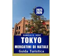 GUIDA TURISTICA AI MERCATINI DI NATALE DI TOKYO 2025 - 2026: Esplora le strade festive, le delizie stagionali e la magia delle feste"