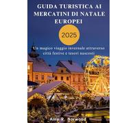 GUIDA TURISTICA AI MERCATINI DI NATALE EUROPEI 2025: GUIDA TURISTICA AI MERCATINI DI NATALE EUROPEI