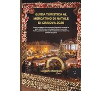 GUIDA TURISTICA AL MERCATINO DI NATALE DI CRAIOVA 2026: Scopri la migliore fiera invernale d'Europa in Romania: la guida definitiva per un budget limitato a bancarelle festive, spettacoli di luci, cib