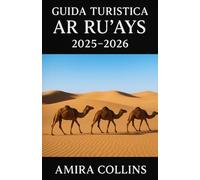 GUIDA TURISTICA AR RU'AYS 2025-2026: Esplora il Qatar oltre Doha con questa guida turistica definitiva di Ar Ru'ays, il tuo pianificatore di viaggio ... volta, ricco di idee per viaggi su strada,