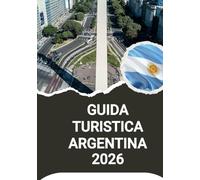 GUIDA TURISTICA ARGENTINA 2026