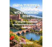 GUIDA TURISTICA BADEN-WÜRTTEMBERG 2026: La tua guida completa per un'indimenticabile avventura in Germania.