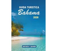 GUIDA TURISTICA BAHAMAS 2026: Scopri le incantevoli isole e la ricca cultura dei Caraibi