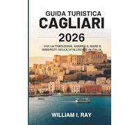 GUIDA TURISTICA CAGLIARI 2026: Vivi la tradizione, ammira il mare e immergiti nella vita locale in Italia.