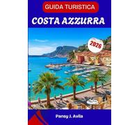 GUIDA TURISTICA COSTA AZZURRA 2026: Sole, stile e avventure al mare lungo la costa più bella della Francia