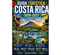 GUIDA TURISTICA COSTA RICA 2026-2027: Guida per visitatori esordienti in Costa Rica. Esplora il vulcano Arenal e La Fortuna, scopri la Riserva della ... Manuel Antonio e visita il Parco Nazion...