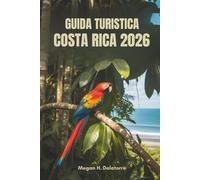 GUIDA TURISTICA COSTA RICA 2026: La tua avventura definitiva in America Centrale