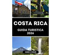 GUIDA TURISTICA COSTA RICA 2026: Pianifica la vacanza perfetta con consigli di viaggio da insider