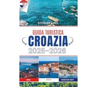 GUIDA TURISTICA CROAZIA 2025-2026: Traghetti, alberi di fico e tutto ciò che ti perdi quando sei di fretta