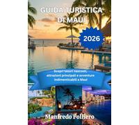 GUIDA TURISTICA DE MAUI 2026: Scopri tesori nascosti, attrazioni principali e avventure indimenticabili a Maui