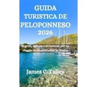 GUIDA TURISTICA DE PELOPONNESO 2026: Segreti, cultura e avventure per un viaggio indimenticabile in Grecia.