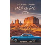 GUIDA TURISTICA DEGLI USA Occidentali 2026: Esplora i diversi paesaggi della frontiera occidentale americana