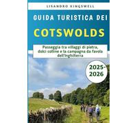 Guida Turistica Dei Cotswolds 2025-2026: Passeggia tra villaggi di pietra, dolci colline e la campagna da favola dell'Inghilterra