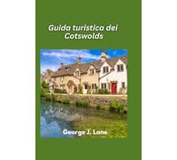 Guida turistica dei Cotswolds 2025: Villaggi incantevoli, dolci colline e l'Inghilterra per eccellenza