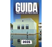 GUIDA TURISTICA DEI PAESI BASSI 2026