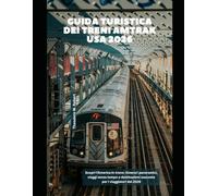 Guida turistica dei treni Amtrak USA 2026: Scopri l'America in treno: itinerari panoramici, viaggi senza tempo e destinazioni nascoste per i viaggiatori del 2026 (Train Travel Guide)