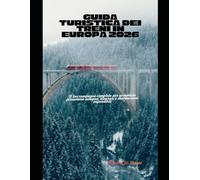 Guida turistica dei treni in Europa 2026: Il tuo compagno completo per avventure ferroviarie europee, itinerari e destinazioni imperdibili: 35 (Train Travel Guide)