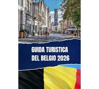 GUIDA TURISTICA DEL BELGIO 2026