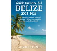 Guida turistica del Belize 2025-2026: Il tuo compagno ideale per il periodo migliore per visitare, avventure Blue Hole e itinerari indimenticabili