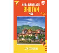 GUIDA TURISTICA DEL BHUTAN 2026: Alla scoperta del Regno nel cuore dell'Asia