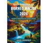 Guida turistica del Borneo malese 2026: Scopri le meraviglie del Borneo malese