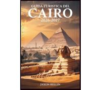Guida turistica del Cairo 2026-2027: Scopri meraviglie antiche, angoli nascosti e la vivace vita di strada attraverso splendide fotografie a colori.