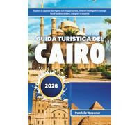Guida turistica del Cairo 2026: Esplora la capitale dell'Egitto con mappe curate, itinerari intelligenti e consigli locali su dove andare, mangiare e scoprire