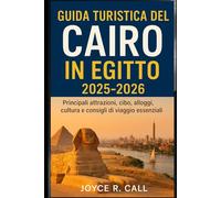 Guida turistica del Cairo in Egitto 2025-2026: Principali attrazioni, cibo, alloggi, cultura e consigli di viaggio essenziali