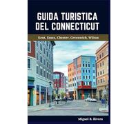 Guida turistica del Connecticut: un tour a piedi autoguidato per esperienze avventurose e soddisfacenti nello Stato costituzionale