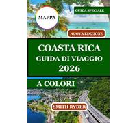 GUIDA TURISTICA DEL COSTA RICA (A COLORI): Spiagge, foreste pluviali, fauna selvatica, città del surf e pura avventura costiera lungo le coste del Pacifico e dei Caraibi della Costa Rica