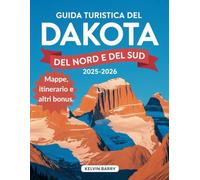 Guida Turistica del Dakota del Nord e del Sud 2025-2026: Esplora parchi nazionali, strade panoramiche, festival, cibi locali e tesori nascosti nelle Dakotas