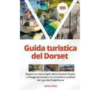Guida turistica del Dorset 2026: Esplora le meraviglie della Jurassic Coast, i villaggi da favola e le avventure costiere nel sud dell'Inghilterra