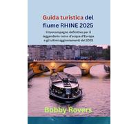 Guida turistica del fiume RHINE 2025: Il tuo compagno definitivo per il leggendario corso d'acqua d'Europa e gli ultimi aggiornamenti del 2025