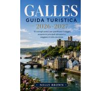 Guida Turistica del Galles 2026-2027: 15 consigli pratici per pianificare il viaggio, scoprire le principali attrazioni e viaggiare in tutta sicurezza.(include una mappa)