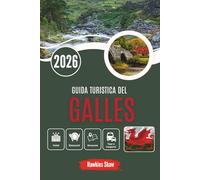GUIDA TURISTICA DEL GALLES 2026 -: Storie di pietra e nebbia attraverso una terra che ricorda