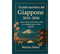 Guida turistica del Giappone 2025-2026: Esplora Tokyo, Kyoto, Osaka e oltre con consigli di esperti e guide stagionali