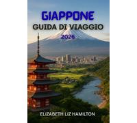 GUIDA TURISTICA DEL GIAPPONE 2026: Scopri il Giappone oltre la mappa turistica: la guida completa del 2026 alla cultura, alla cucina e alle connessioni