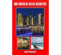 GUIDA TURISTICA DEL GOLFO DEL MESSICO 2026: “Naviga, esplora e vivi le migliori destinazioni del Golfo come un viaggiatore esperto”