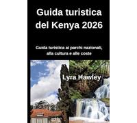Guida turistica del Kenya 2026: Guida turistica ai parchi nazionali, alla cultura e alle coste